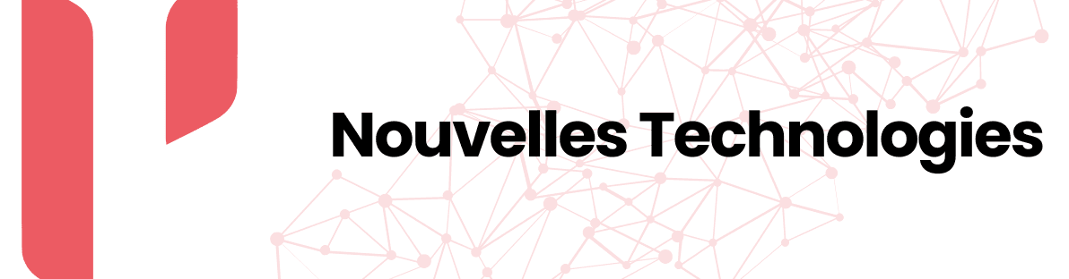 Nouvelles Technologies