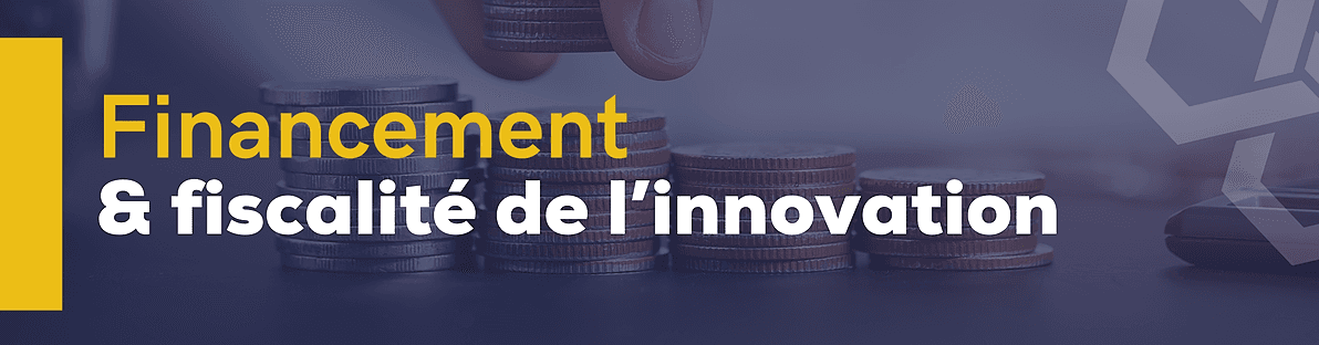Financement et fiscalité de l'innovation