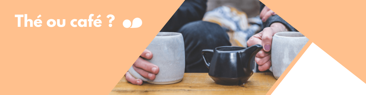 Thé ou Café ? | Nos conseils pour bien vivre votre travail