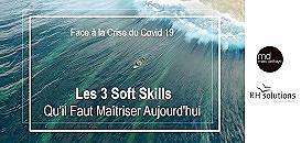 Face à la crise du covid 19  : les 3 Soft Skills qu’il faut maîtriser aujourd'hui