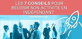 Les 7 conseils pour réussir en Indépendant