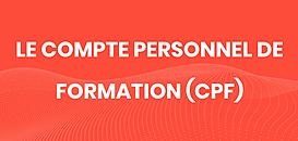 Le compte personnel de formation (CPF)