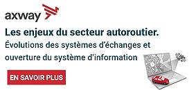 Les enjeux du secteur autoroutier. Évolutions des systèmes d’échanges et ouverture du système d’information.