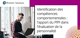 Identification des compétences comportementales : l'apport du PfPI dans l'évaluation de la personnalité