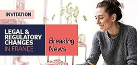 Breaking News - Legal & regulatory changes in France