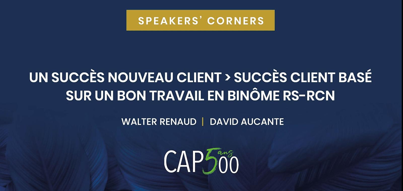 Speakers' Corner | Un succès nouveau client > succès client basé sur un bon travail en binôme RS RCN