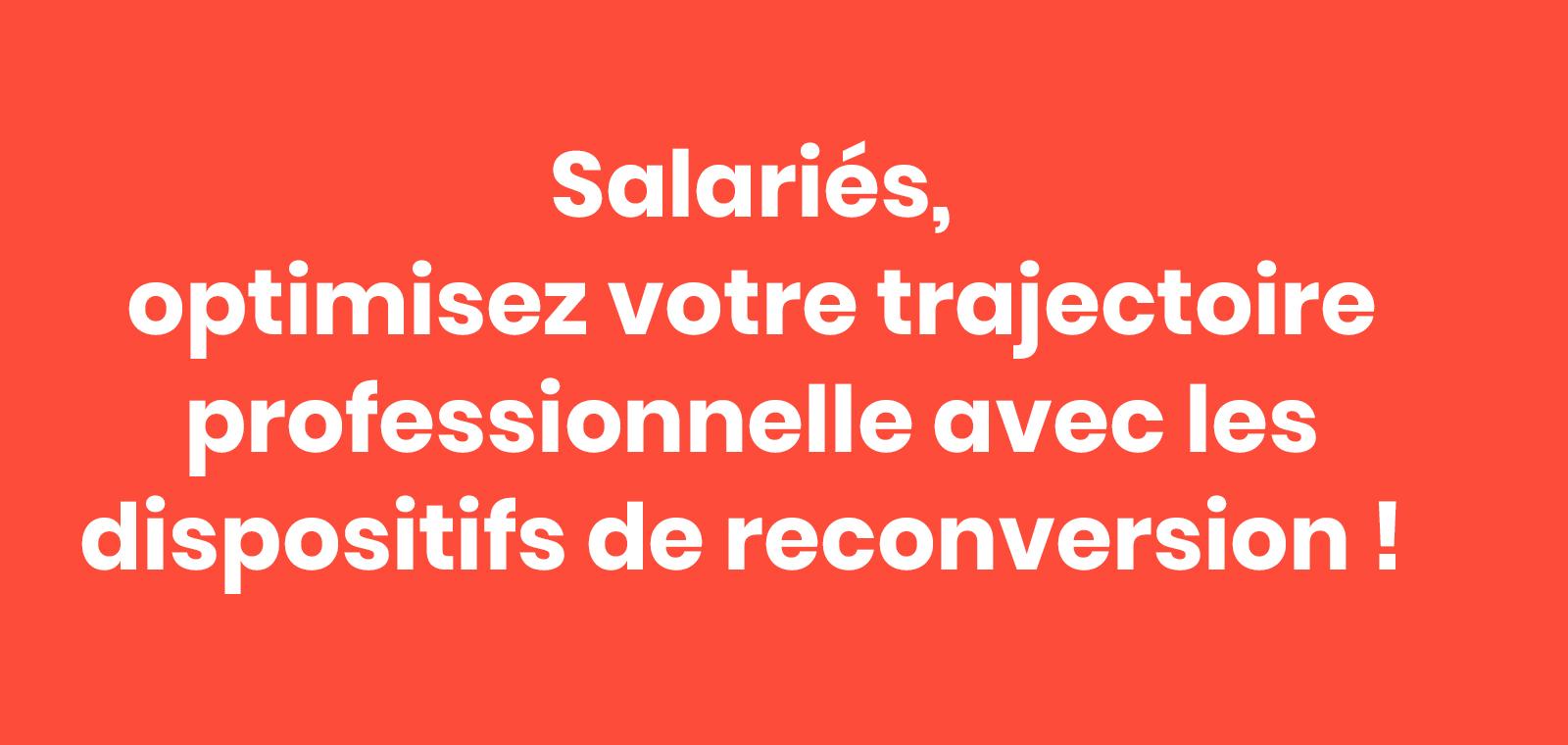 Salariés, optimisez votre trajectoire professionnelle avec les dispositifs de reconversion !