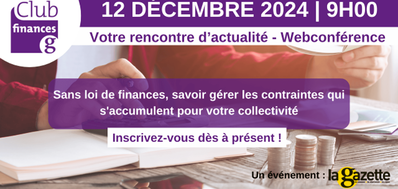 CLUB FINANCES - Sans loi de finances, savoir gérer les contraintes qui s'accumulent pour votre collectivité