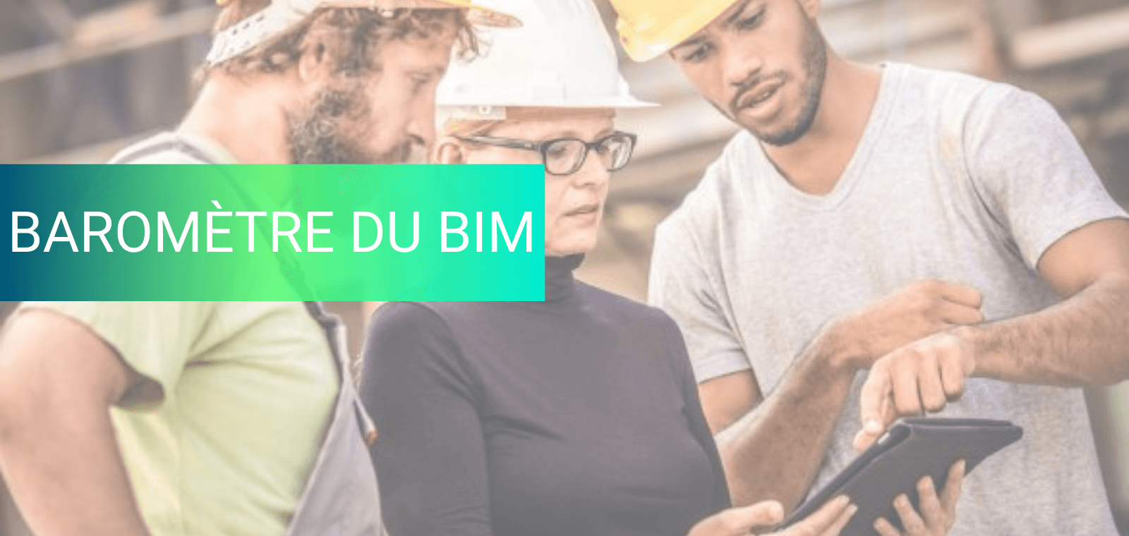 Baromètre du BIM 2025 : tendances, usages et évolutions