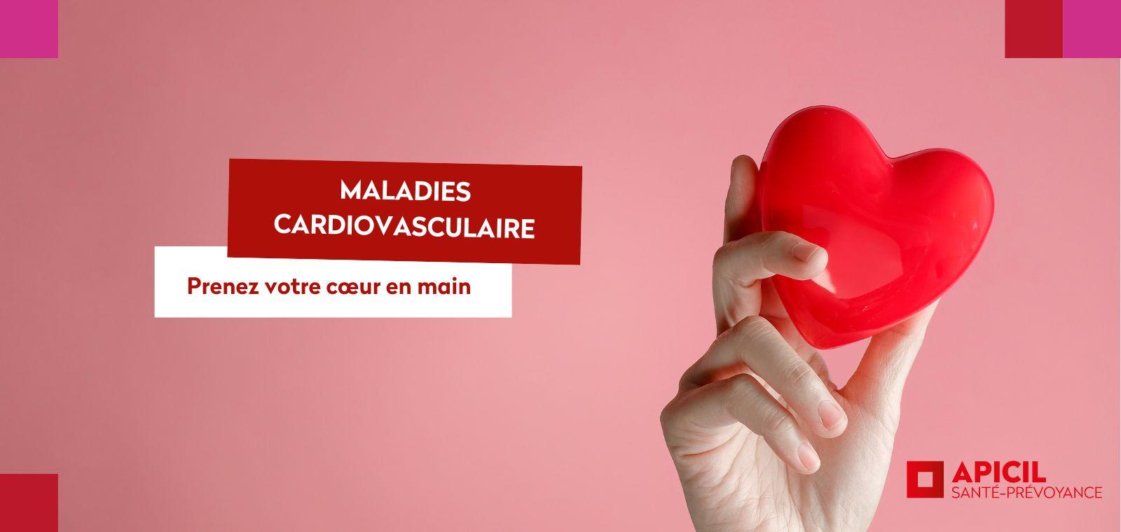 Maladies cardiovasculaires : prenez votre cœur en main !