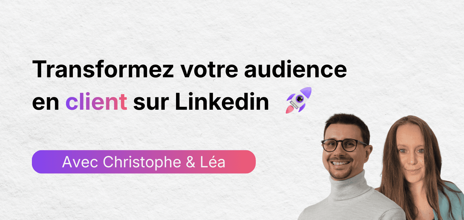 Comment transformer votre audience LinkedIn en clients ?