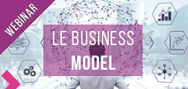 Création d'entreprise : Concevoir un business model adapté et valider ses hypothèses sur le terrain