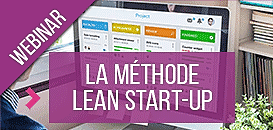 Création d'entreprise : Comment prototyper et valider le besoin ? Adopter la méthode Lean start-up!