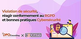 Violation de sécurité, réagir conformément au RGPD et bonnes pratiques Cybersécurité
