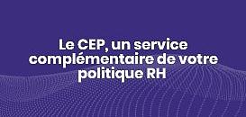 Le CEP, un service complémentaire de votre politique RH