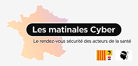 La Matinale Cybersécurité : quelles leçons du Covid pour les établissements de santé de la Région Sud et de la Corse ?