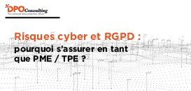 Risques cyber et RGPD : pourquoi s’assurer en tant que PME/TPE ?