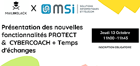 MAILINBLACK & MSI : Nouveautés sur les solutions Protect & Cyber Coach