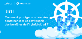 Comment protéger vos données containerisées et s’affranchir des barrières de l’hybrid cloud ?