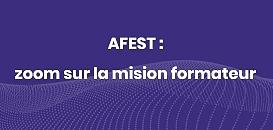 AFEST : Zoom sur la mission formateur