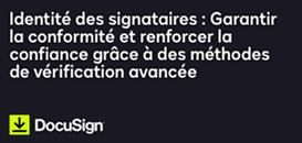 Identité des signataires : Garantir la conformité et renforcer la confiance grâce à des méthodes de vérification avancée