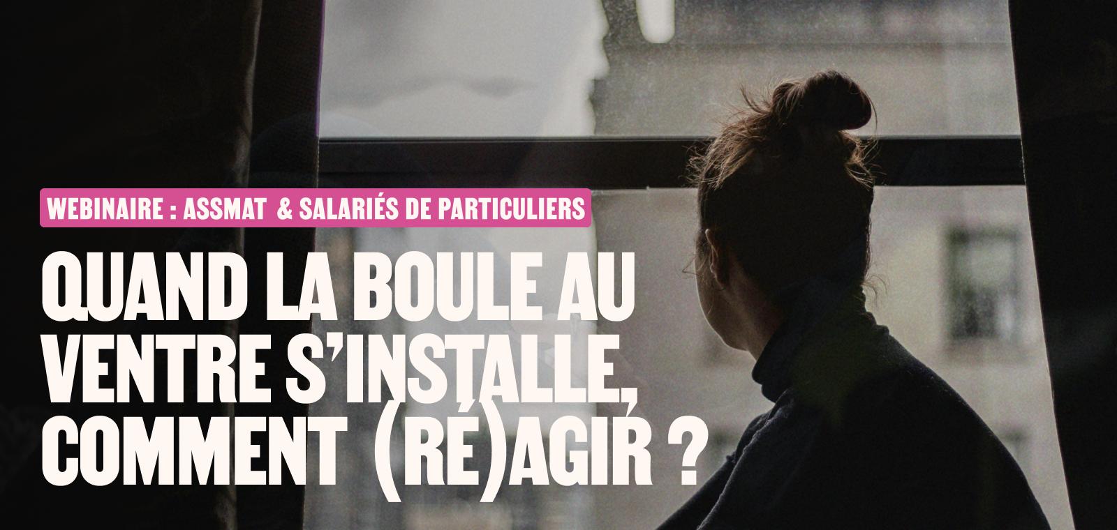 Assmat et Salariés de particuliers - Harcèlement au travail : Quand la boule au ventre s’installe, comment (ré)agir ?